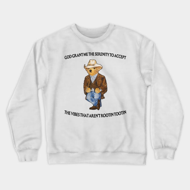 God Grant Me The Serenity To Accept The Vibes That Aren't Rootin-Tootin Funny Security Bear Crewneck Sweatshirt by TrikoNovelty